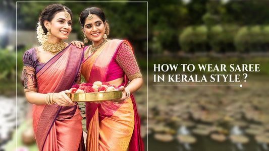 How to Wear a Saree in Kerala Style?