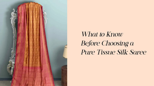 Pure Tissue Silk Sarees: What to Know Before Buying | Naachiyars