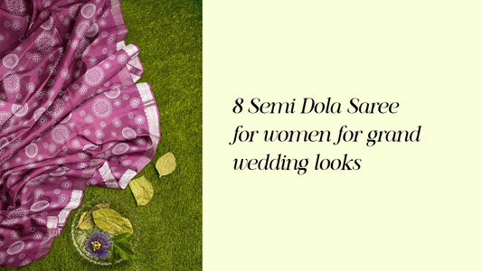 Semi Dola Sarees for Women for Grand Wedding Looks | Naachiyars