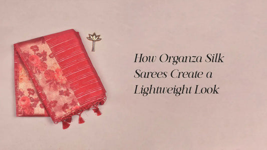How Organza Silk Sarees Create a Lightweight Look
