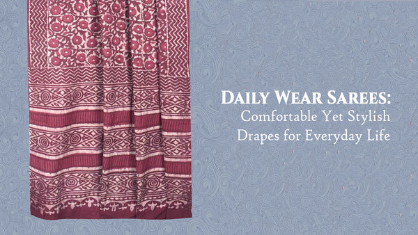 Daily Wear Sarees: Comfortable Yet Stylish Drapes for Everyday Life