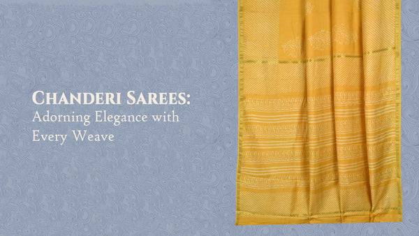 Chanderi Sarees: Adorning Elegance with Every Weave