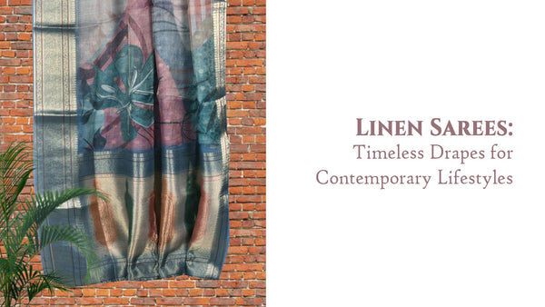 Linen Sarees: Timeless Drapes for Contemporary Lifestyles