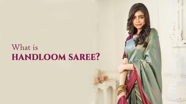 What is Handloom Saree?