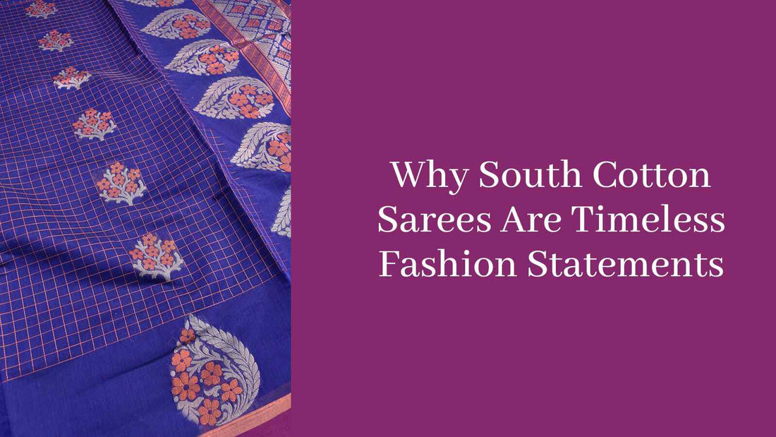 Why South Cotton Sarees Are Timeless Fashion Statements?
